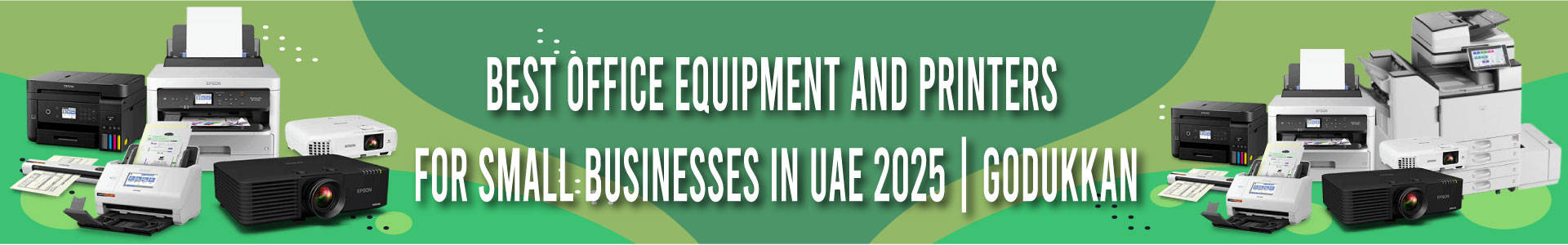 Best Office Equipment and Printers for Small Businesses in UAE 2025 | Godukkan